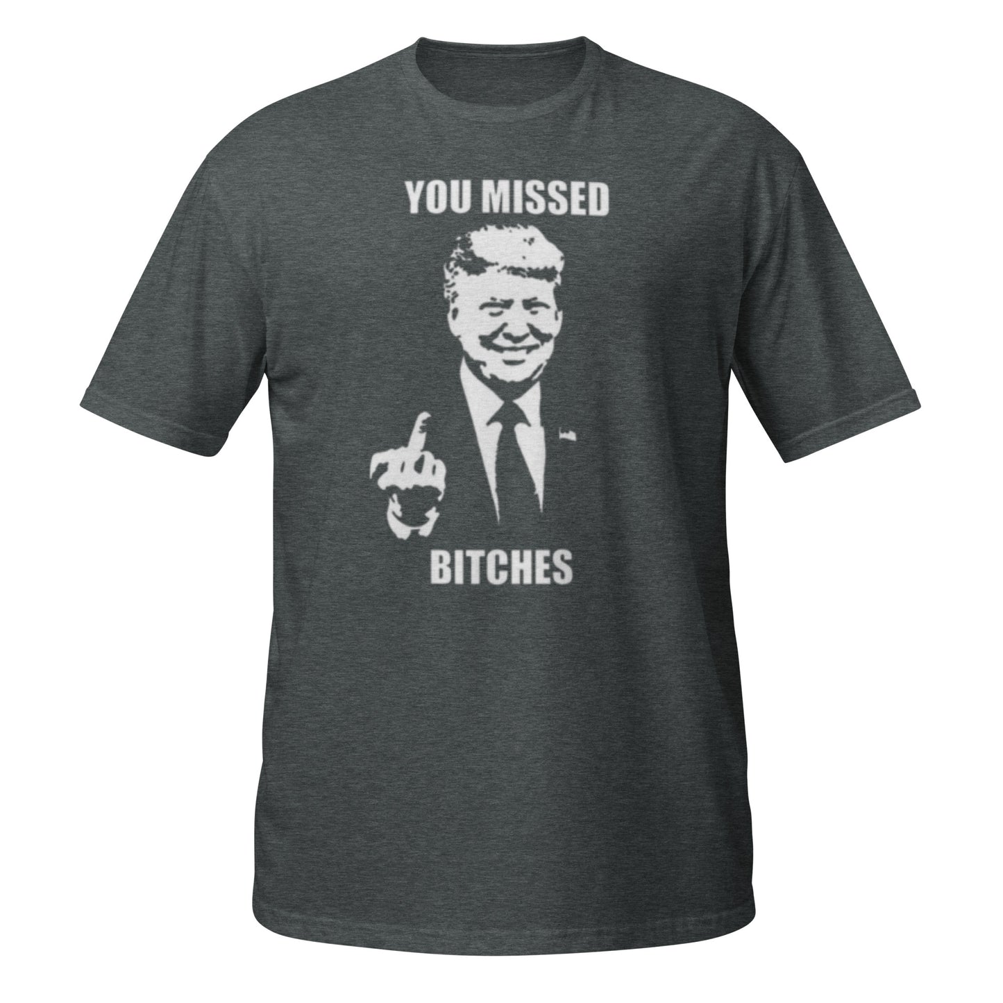 You Missed Trump T Shirt