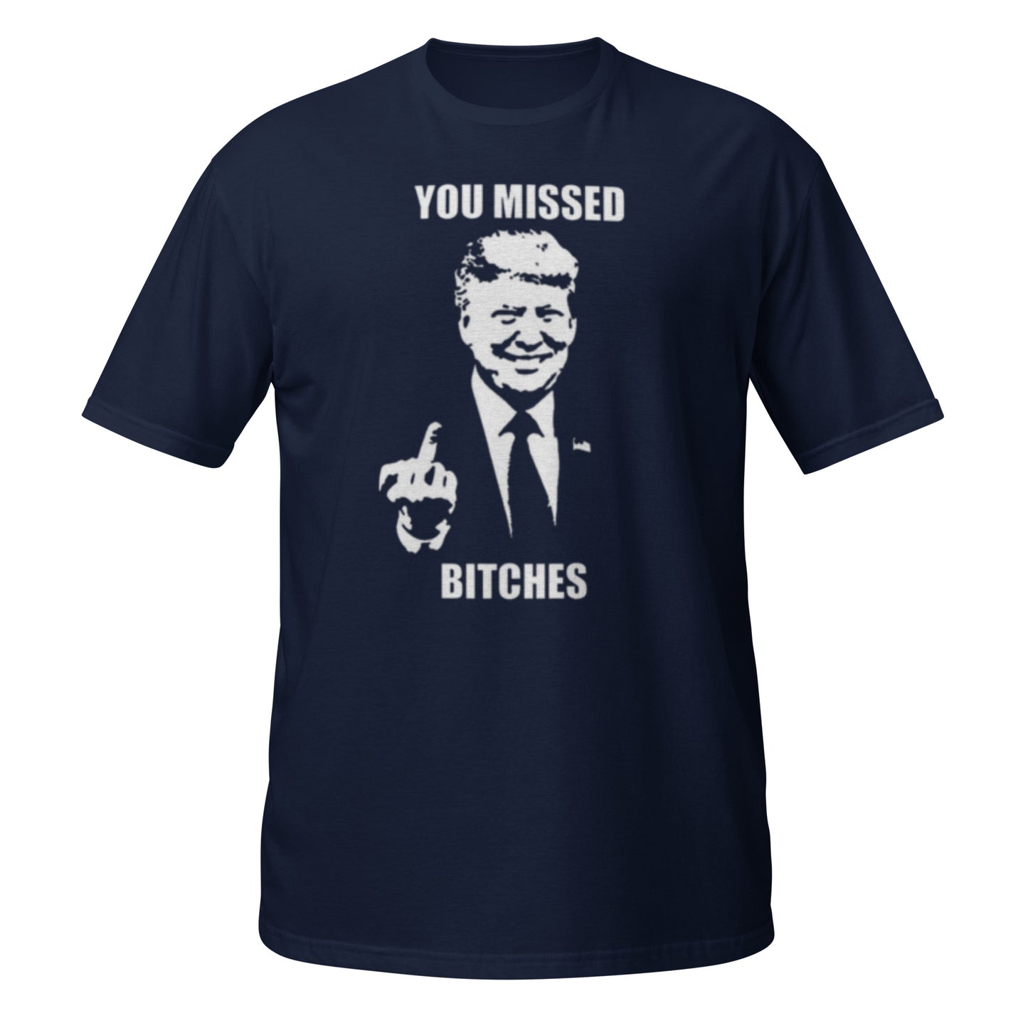 You Missed Trump T Shirt